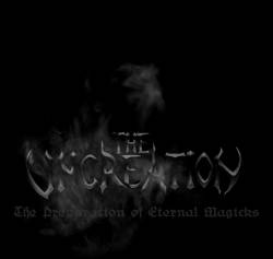 The Uncreation : The Preparation of Eternal Magicks